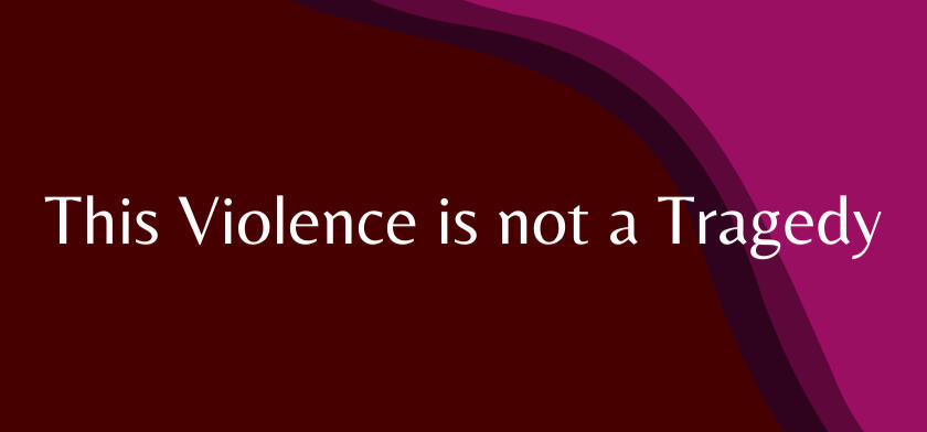 This Violence is not a Tragedy